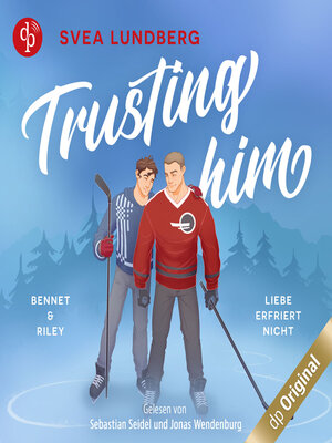 cover image of Trusting him--Liebe erfriert nicht--Bennet & Riley